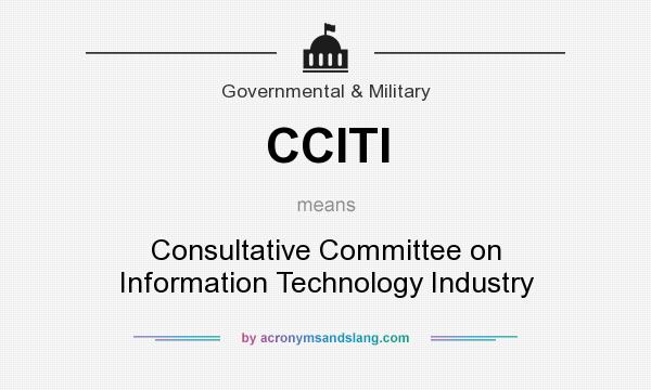 What does CCITI mean? It stands for Consultative Committee on Information Technology Industry