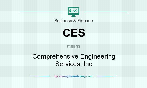 What does CES mean? It stands for Comprehensive Engineering Services, Inc