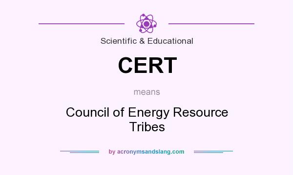 What does CERT mean? It stands for Council of Energy Resource Tribes