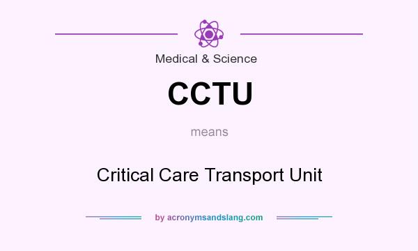 What does CCTU mean? It stands for Critical Care Transport Unit