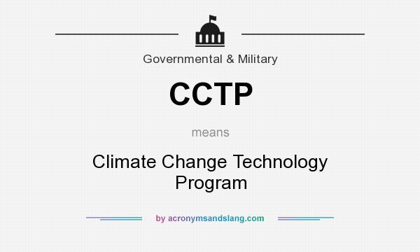 What does CCTP mean? It stands for Climate Change Technology Program