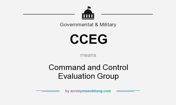 What does CCEG mean? It stands for Command and Control Evaluation Group