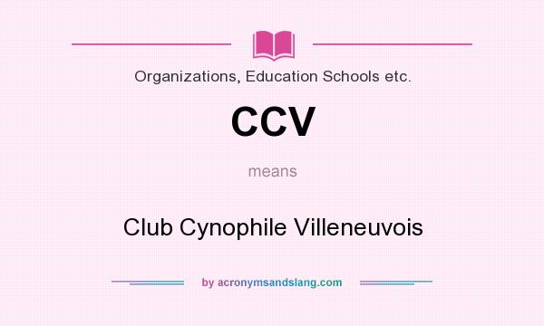 What does CCV mean? It stands for Club Cynophile Villeneuvois