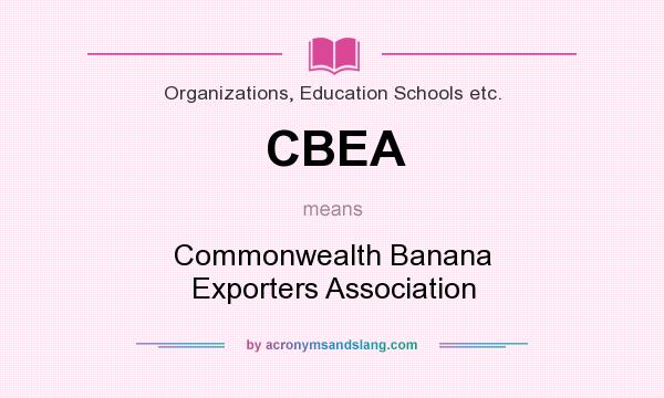 What does CBEA mean? It stands for Commonwealth Banana Exporters Association