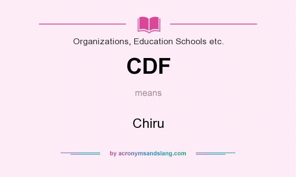 What does CDF mean? It stands for Chiru
