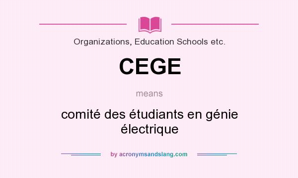 What does CEGE mean? It stands for comité des étudiants en génie électrique