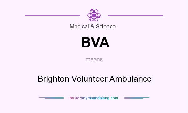 What does BVA mean? It stands for Brighton Volunteer Ambulance