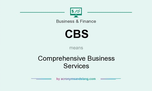 What does CBS mean? It stands for Comprehensive Business Services