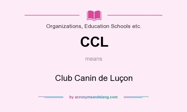 What does CCL mean? It stands for Club Canin de Luçon