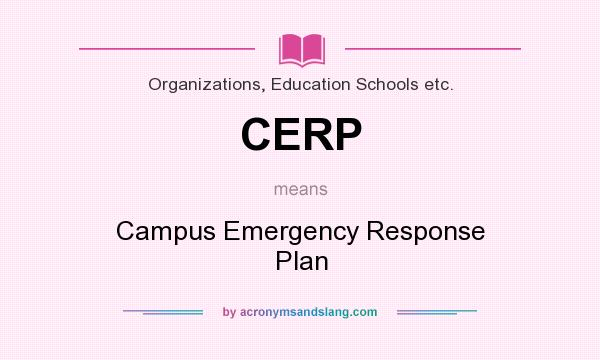 What does CERP mean? It stands for Campus Emergency Response Plan