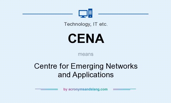 What does CENA mean? It stands for Centre for Emerging Networks and Applications