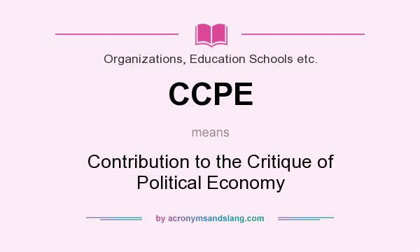 What does CCPE mean? It stands for Contribution to the Critique of Political Economy