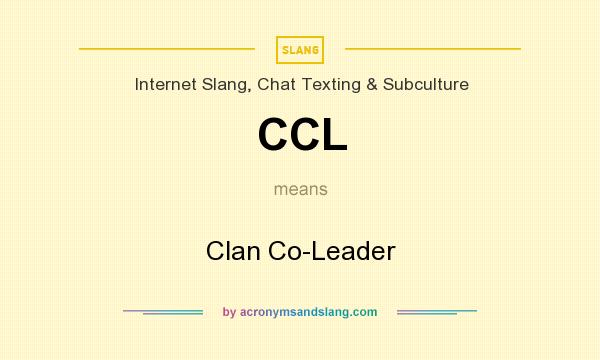 What does CCL mean? It stands for Clan Co-Leader