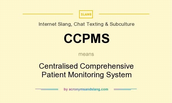 What does CCPMS mean? It stands for Centralised Comprehensive Patient Monitoring System