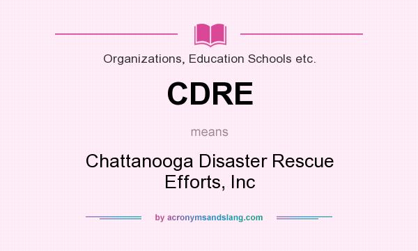 What does CDRE mean? It stands for Chattanooga Disaster Rescue Efforts, Inc