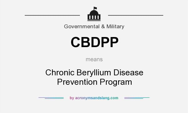 What does CBDPP mean? It stands for Chronic Beryllium Disease Prevention Program