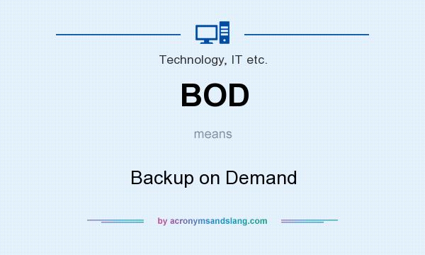 What does BOD mean? It stands for Backup on Demand
