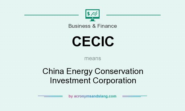 What does CECIC mean? It stands for China Energy Conservation Investment Corporation