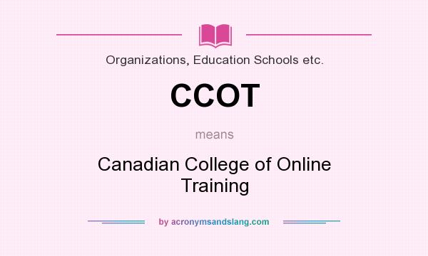 What does CCOT mean? It stands for Canadian College of Online Training