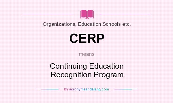 What does CERP mean? It stands for Continuing Education Recognition Program