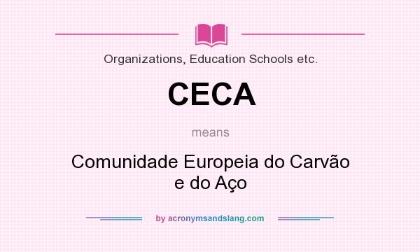 What does CECA mean? It stands for Comunidade Europeia do Carvão e do Aço