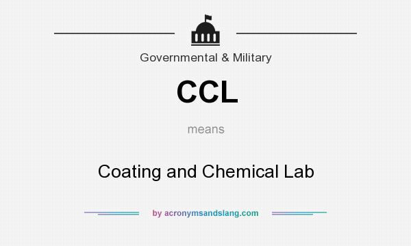 What does CCL mean? It stands for Coating and Chemical Lab