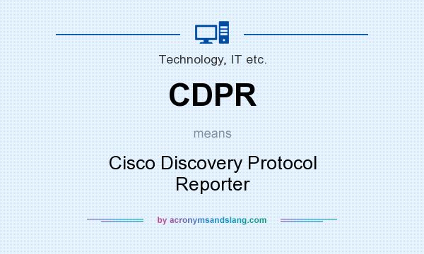 What does CDPR mean? It stands for Cisco Discovery Protocol Reporter