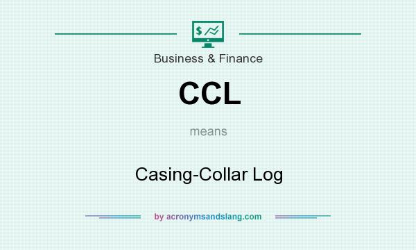 What does CCL mean? It stands for Casing-Collar Log
