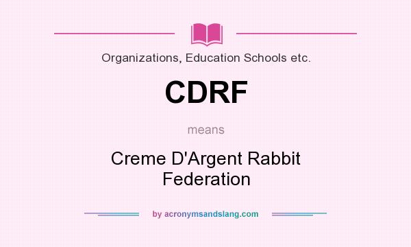 What does CDRF mean? It stands for Creme D`Argent Rabbit Federation