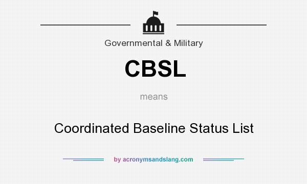 What does CBSL mean? It stands for Coordinated Baseline Status List