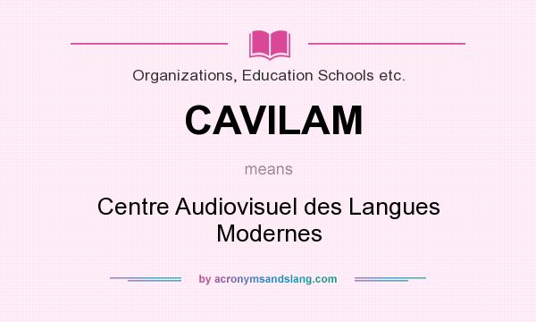 What does CAVILAM mean? It stands for Centre Audiovisuel des Langues Modernes