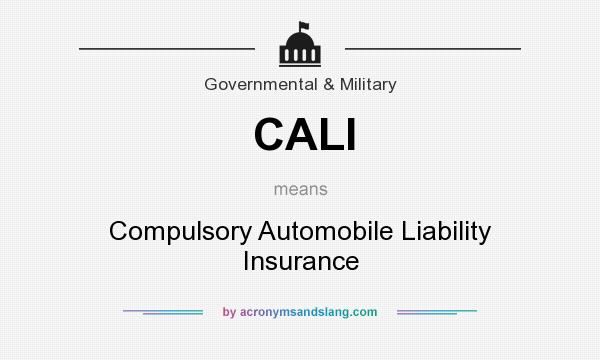 What does CALI mean? It stands for Compulsory Automobile Liability Insurance