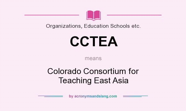 What does CCTEA mean? It stands for Colorado Consortium for Teaching East Asia