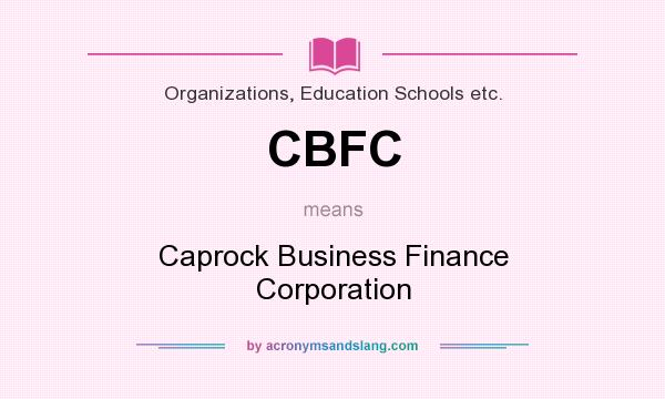 What does CBFC mean? It stands for Caprock Business Finance Corporation