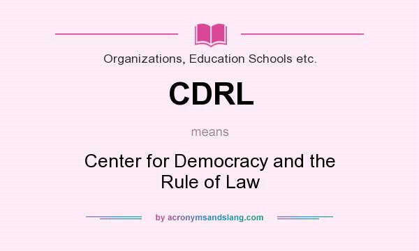 What does CDRL mean? It stands for Center for Democracy and the Rule of Law