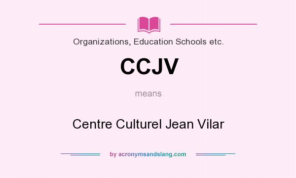 What does CCJV mean? It stands for Centre Culturel Jean Vilar