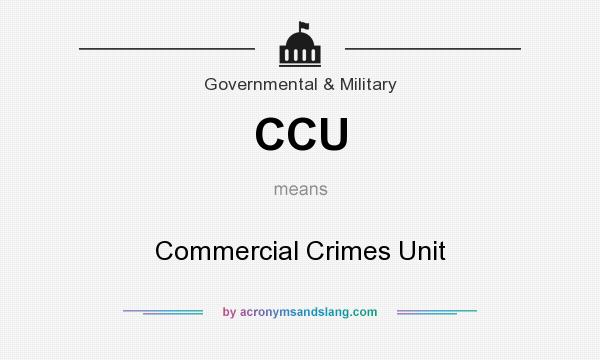What does CCU mean? It stands for Commercial Crimes Unit