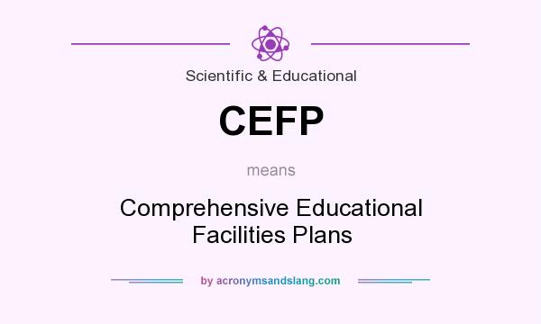 What does CEFP mean? It stands for Comprehensive Educational Facilities Plans