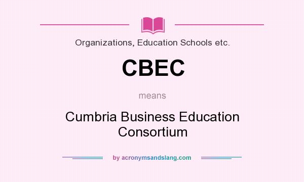 What does CBEC mean? It stands for Cumbria Business Education Consortium