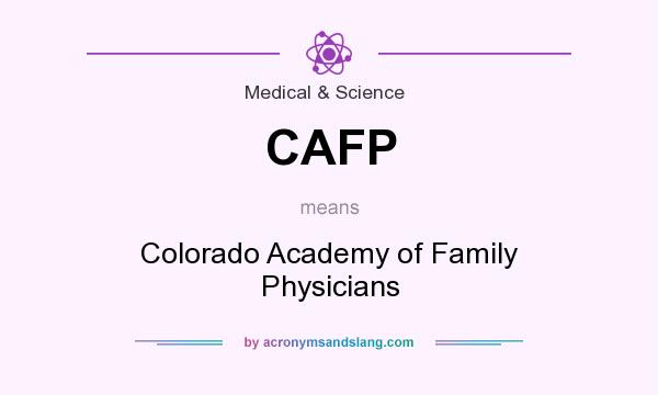 What does CAFP mean? It stands for Colorado Academy of Family Physicians