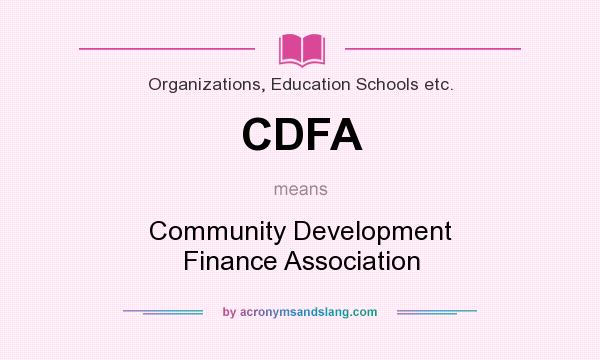 What does CDFA mean? It stands for Community Development Finance Association