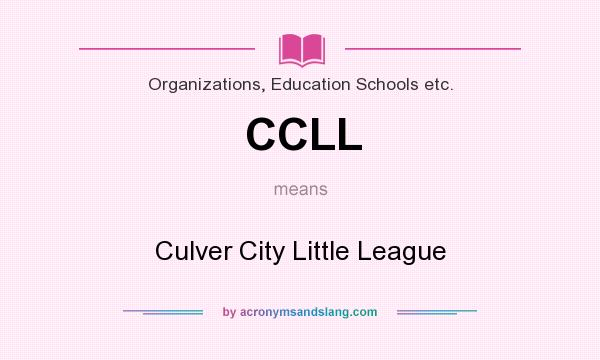 What does CCLL mean? It stands for Culver City Little League