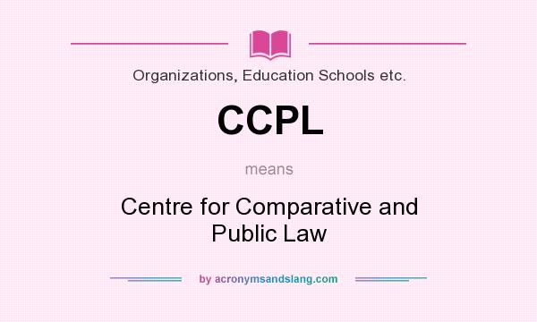What does CCPL mean? It stands for Centre for Comparative and Public Law