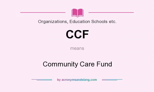 What does CCF mean? It stands for Community Care Fund