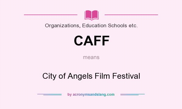 What does CAFF mean? It stands for City of Angels Film Festival