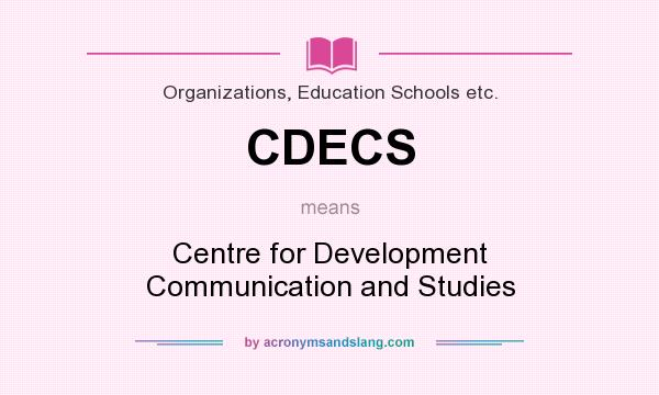 What does CDECS mean? It stands for Centre for Development Communication and Studies
