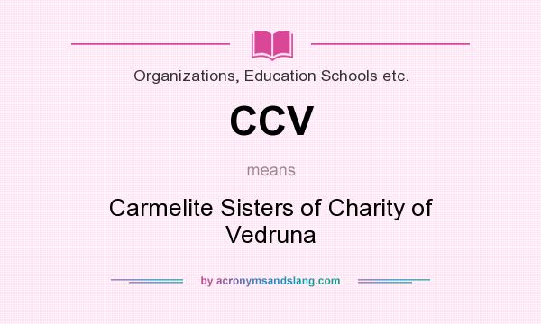 What does CCV mean? It stands for Carmelite Sisters of Charity of Vedruna