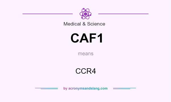 What does CAF1 mean? It stands for CCR4