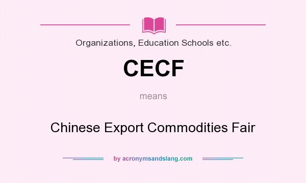 What does CECF mean? It stands for Chinese Export Commodities Fair