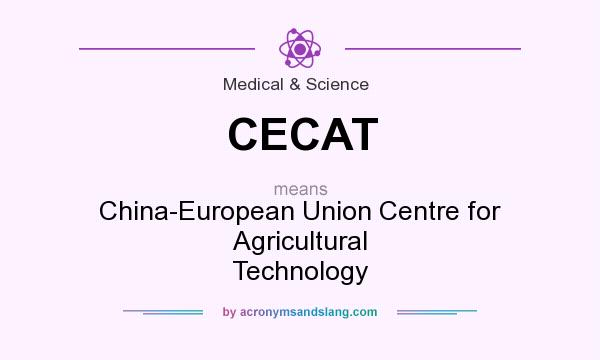 What does CECAT mean? It stands for China-European Union Centre for Agricultural Technology